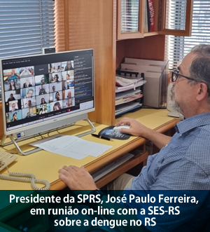 SPRS SES-RS Força Tarefa Dengue SPRS Presidente José Paulo Ferreira